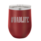 Personalized maroon 12 oz vacuum insulated wine cup with etched 'Dadlife' design