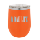Personalized orange 12 oz vacuum insulated wine cup with etched 'Dadlife' design