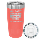 Laser etched coral 20 oz vacuum insulated tumbler with 'You Cant Scare Me' design