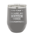 Personalized dark gray 12 oz vacuum insulated wine cup with etched 'You Cant Scare Me' design