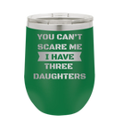 Personalized green 12 oz vacuum insulated wine cup with etched 'You Cant Scare Me' design
