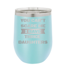 Personalized light blue 12 oz vacuum insulated wine cup with etched 'You Cant Scare Me' design