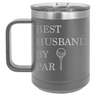 Personalized dark gray 15 oz vacuum insulated coffee mug with etched 'Best Husband by Par' design
