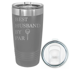 Laser etched dark gray 20 oz vacuum insulated tumbler with 'Best Husband by Par' design