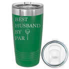 Laser etched green 20 oz vacuum insulated tumbler with 'Best Husband by Par' design