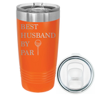 Laser etched orange 20 oz vacuum insulated tumbler with 'Best Husband by Par' design
