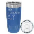 Laser etched royal blue 20 oz vacuum insulated tumbler with 'Best Husband by Par' design