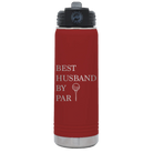 Laser etched maroon 20 oz vacuum insulated water bottle with 'Best Husband by Par' design