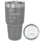 Laser etched dark gray 30 oz vacuum insulated tumbler with 'Best Husband by Par' design
