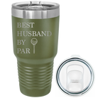 Laser etched olive green 30 oz vacuum insulated tumbler with 'Best Husband by Par' design