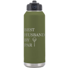 Laser etched olive green 32 oz vacuum insulated water bottle with 'Best Husband by Par' design