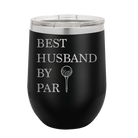 Personalized black 12 oz vacuum insulated wine cup with etched 'Best Husband by Par' design