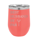 Personalized coral 12 oz vacuum insulated wine cup with etched 'Best Husband by Par' design