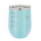 Personalized light blue 12 oz vacuum insulated wine cup with etched 'Best Husband by Par' design