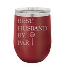 Personalized maroon 12 oz vacuum insulated wine cup with etched 'Best Husband by Par' design