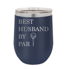 Personalized navy 12 oz vacuum insulated wine cup with etched 'Best Husband by Par' design