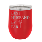 Personalized red 12 oz vacuum insulated wine cup with etched 'Best Husband by Par' design