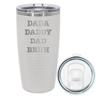 Laser etched white 20 oz golf dimples tumbler with 'Bruh' design