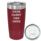 Laser etched maroon 20 oz vacuum insulated tumbler with 'Bruh' design