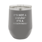 Personalized dark gray 12 oz vacuum insulated wine cup with etched 'Dad Bod' design