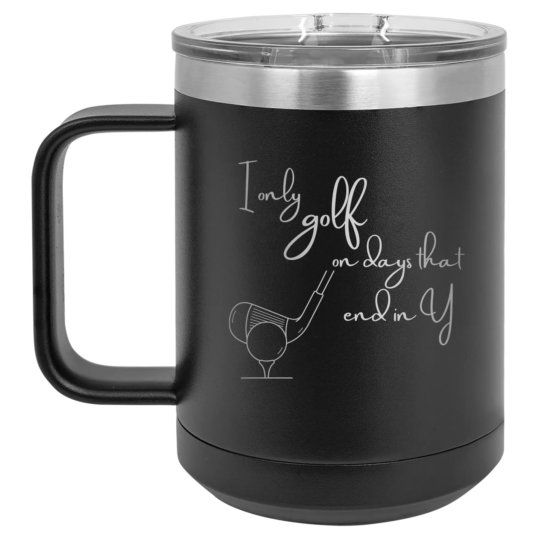 Personalized black 15 oz vacuum insulated coffee mug with etched 'Days that end in Y' design