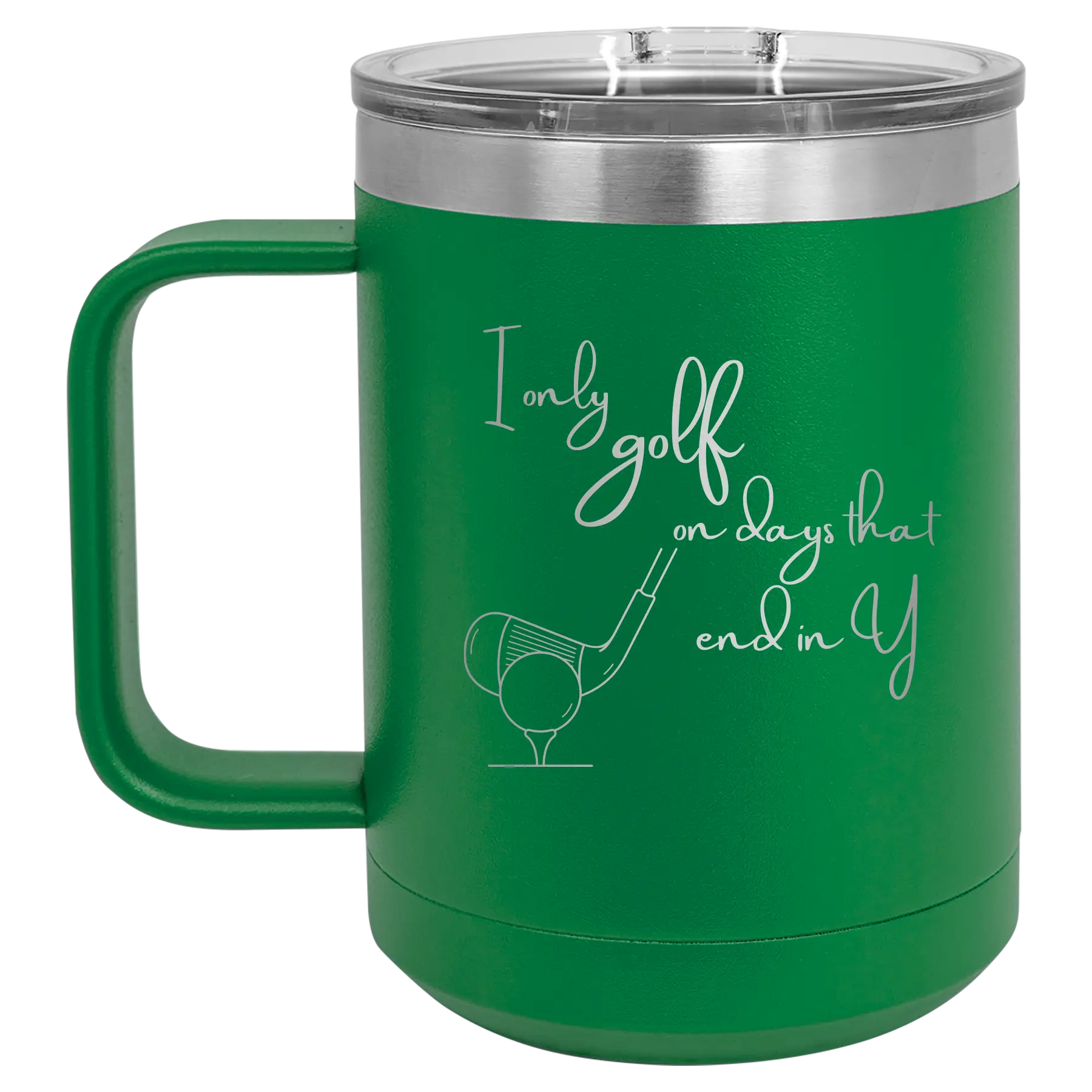 Personalized green 15 oz vacuum insulated coffee mug with etched 'Days that end in Y' design