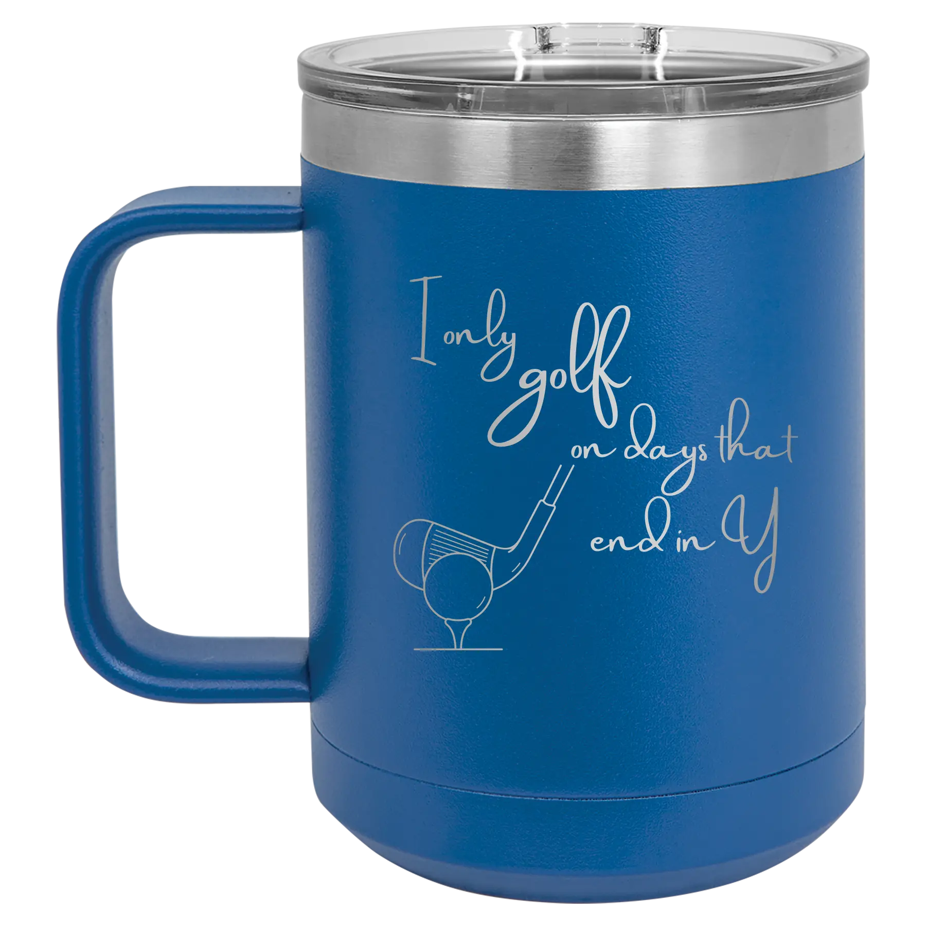 Personalized royal blue 15 oz vacuum insulated coffee mug with etched 'Days that end in Y' design