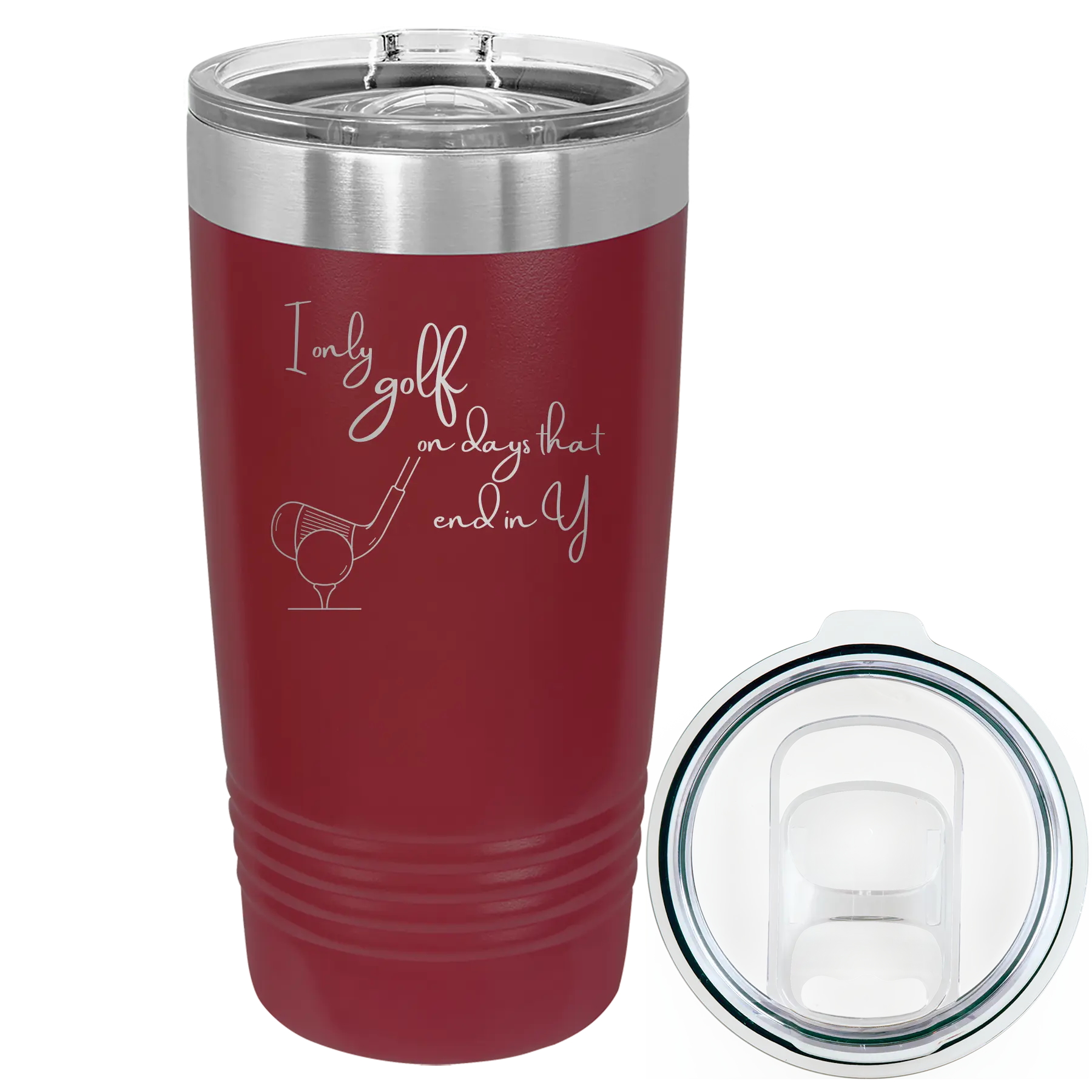 Laser etched maroon 20 oz vacuum insulated tumbler with 'Days that end in Y' design