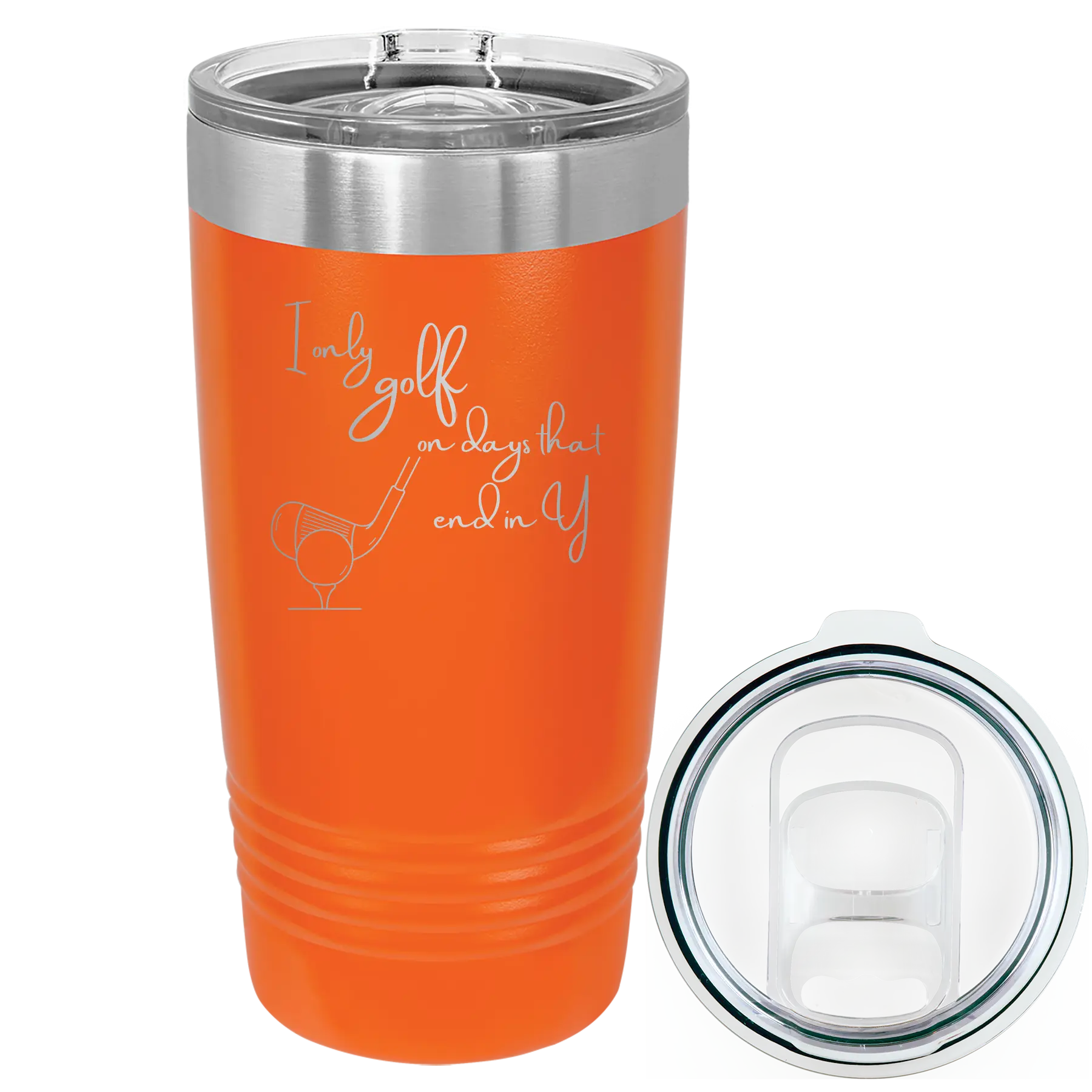 Laser etched orange 20 oz vacuum insulated tumbler with 'Days that end in Y' design