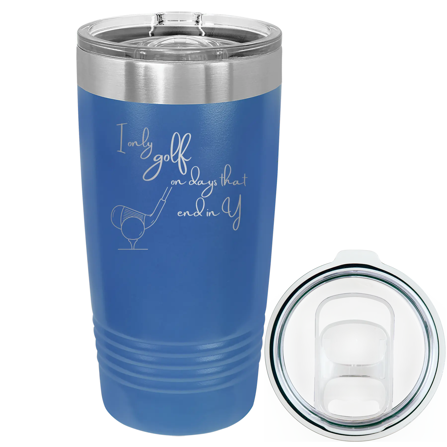 Laser etched royal blue 20 oz vacuum insulated tumbler with 'Days that end in Y' design