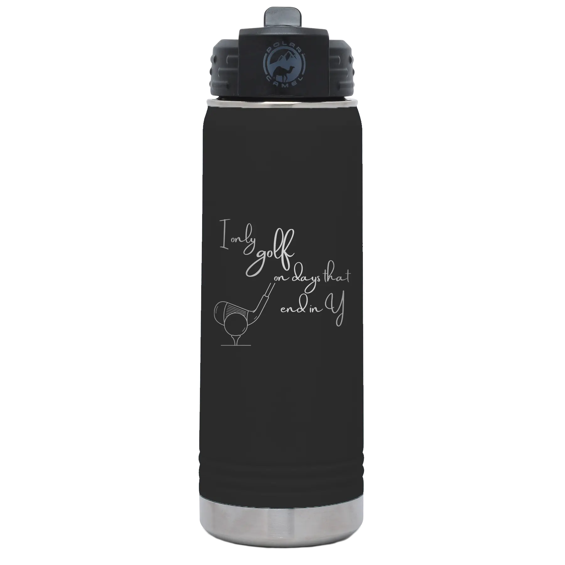 Laser etched black 20 oz vacuum insulated water bottle with 'Days that end in Y' design
