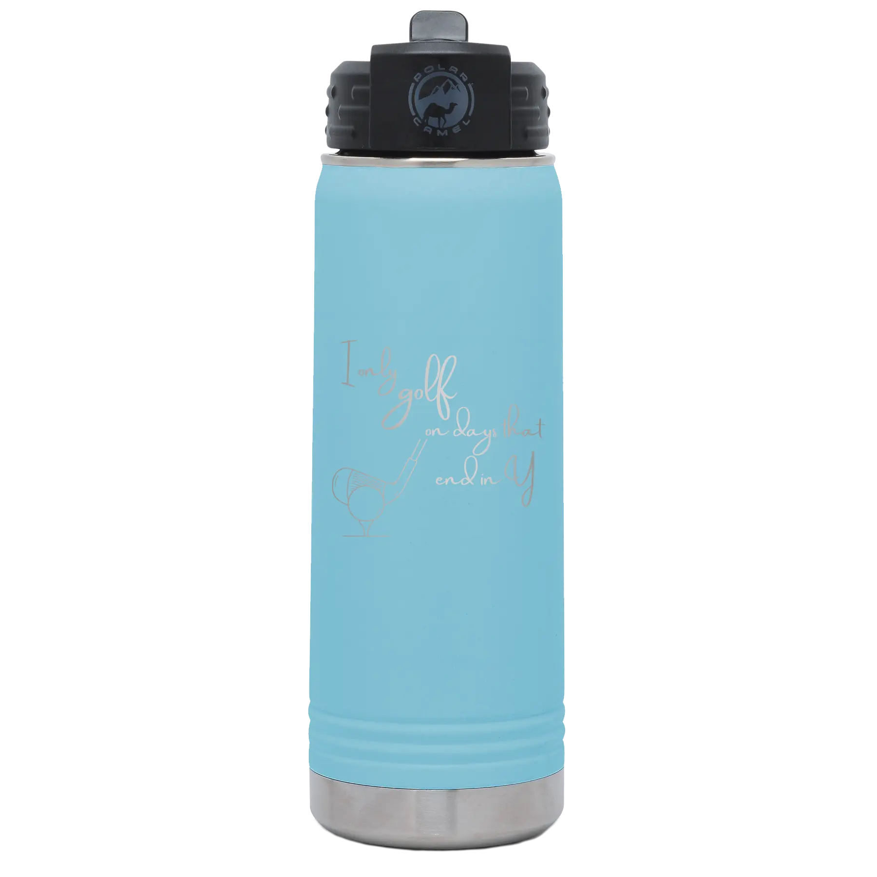 Laser etched light blue 20 oz vacuum insulated water bottle with 'Days that end in Y' design