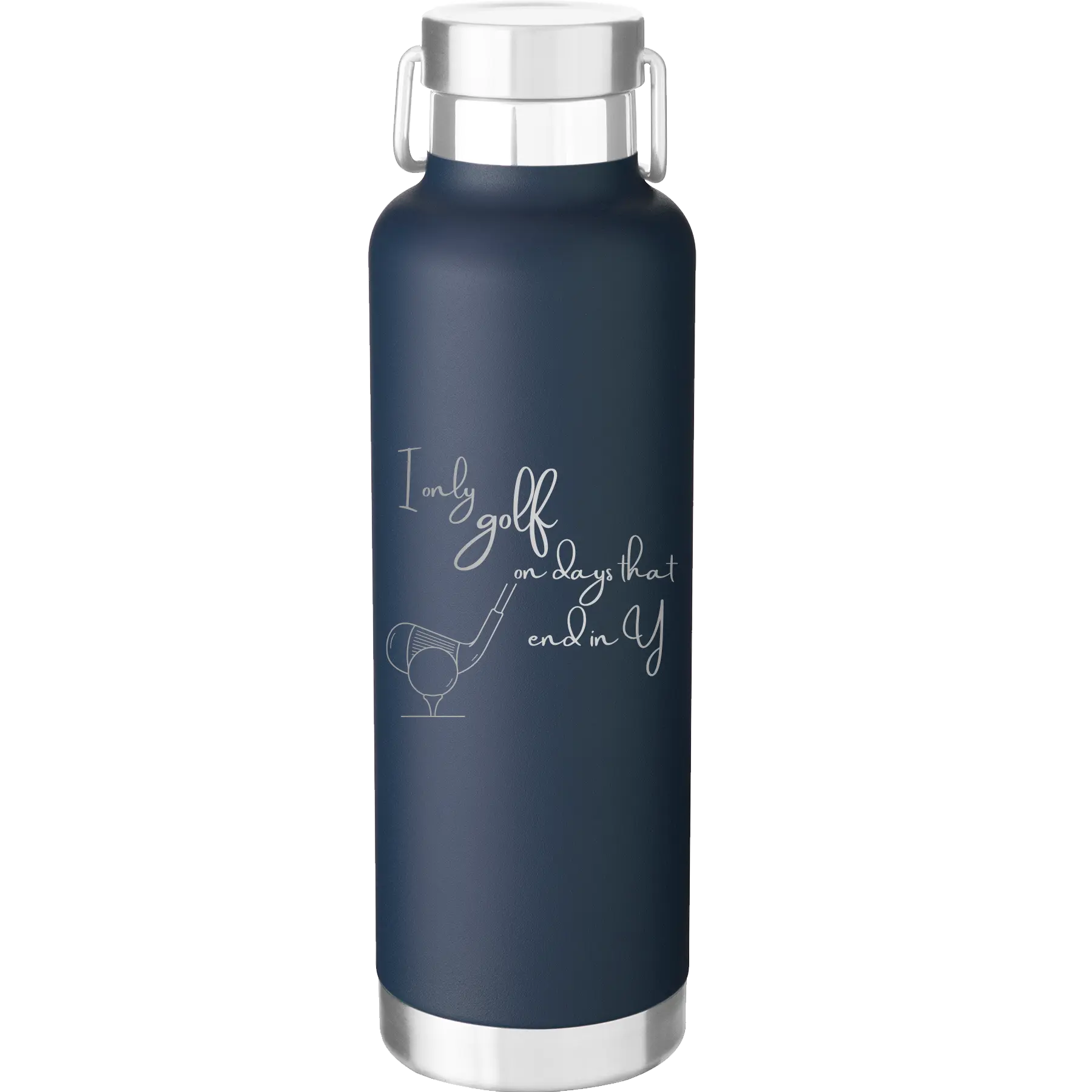 Laser etched navy 24 oz vacuum insulated water bottle with 'Days that end in Y' design