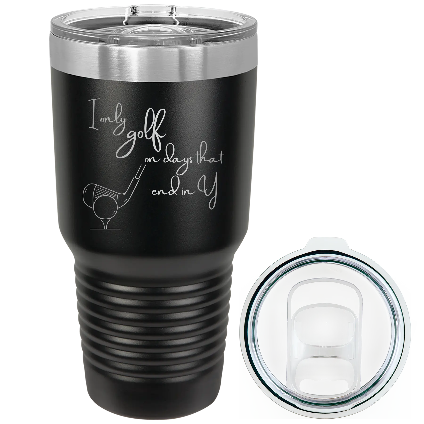 Laser etched black 30 oz vacuum insulated tumbler with 'Days that end in Y' design
