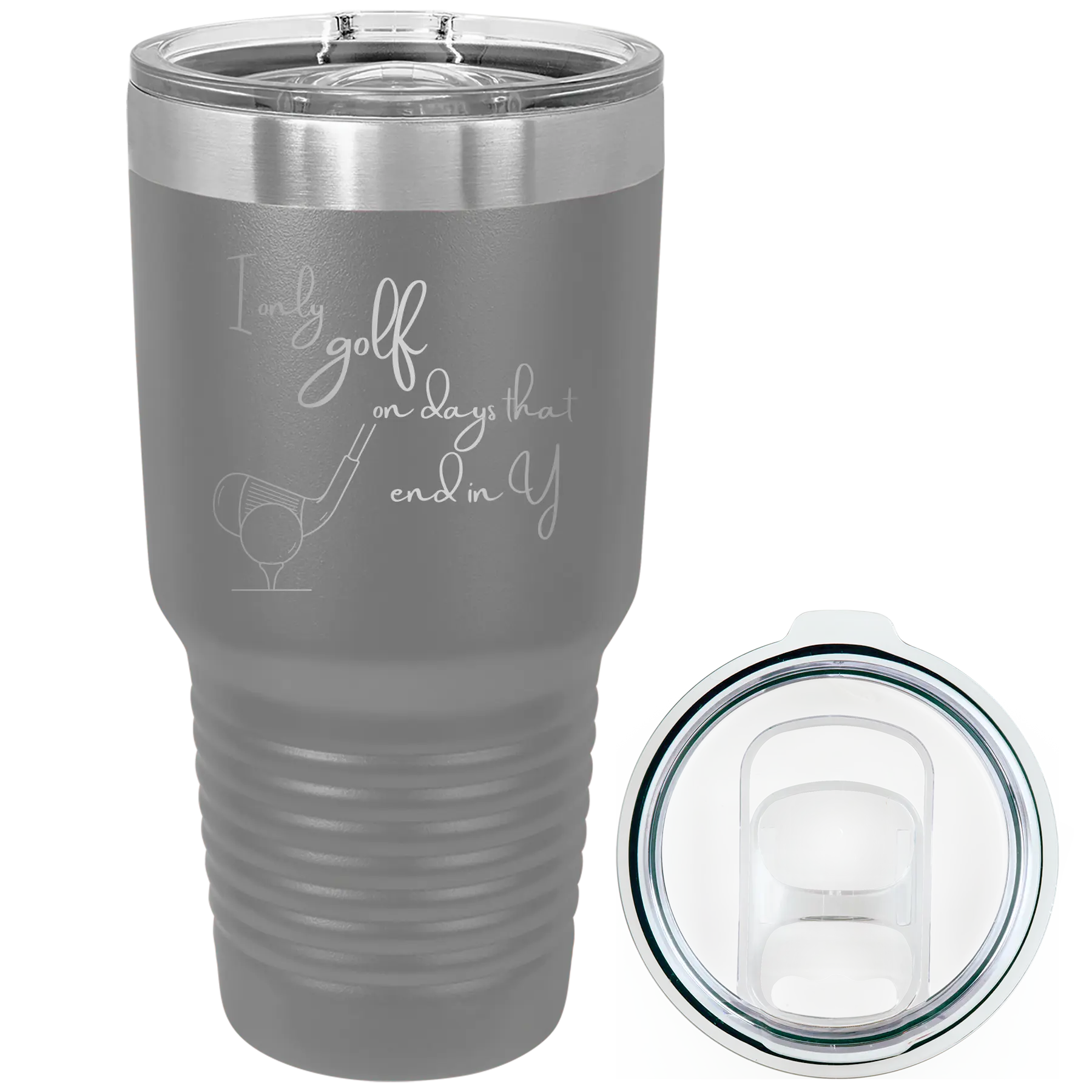 Laser etched dark gray 30 oz vacuum insulated tumbler with 'Days that end in Y' design