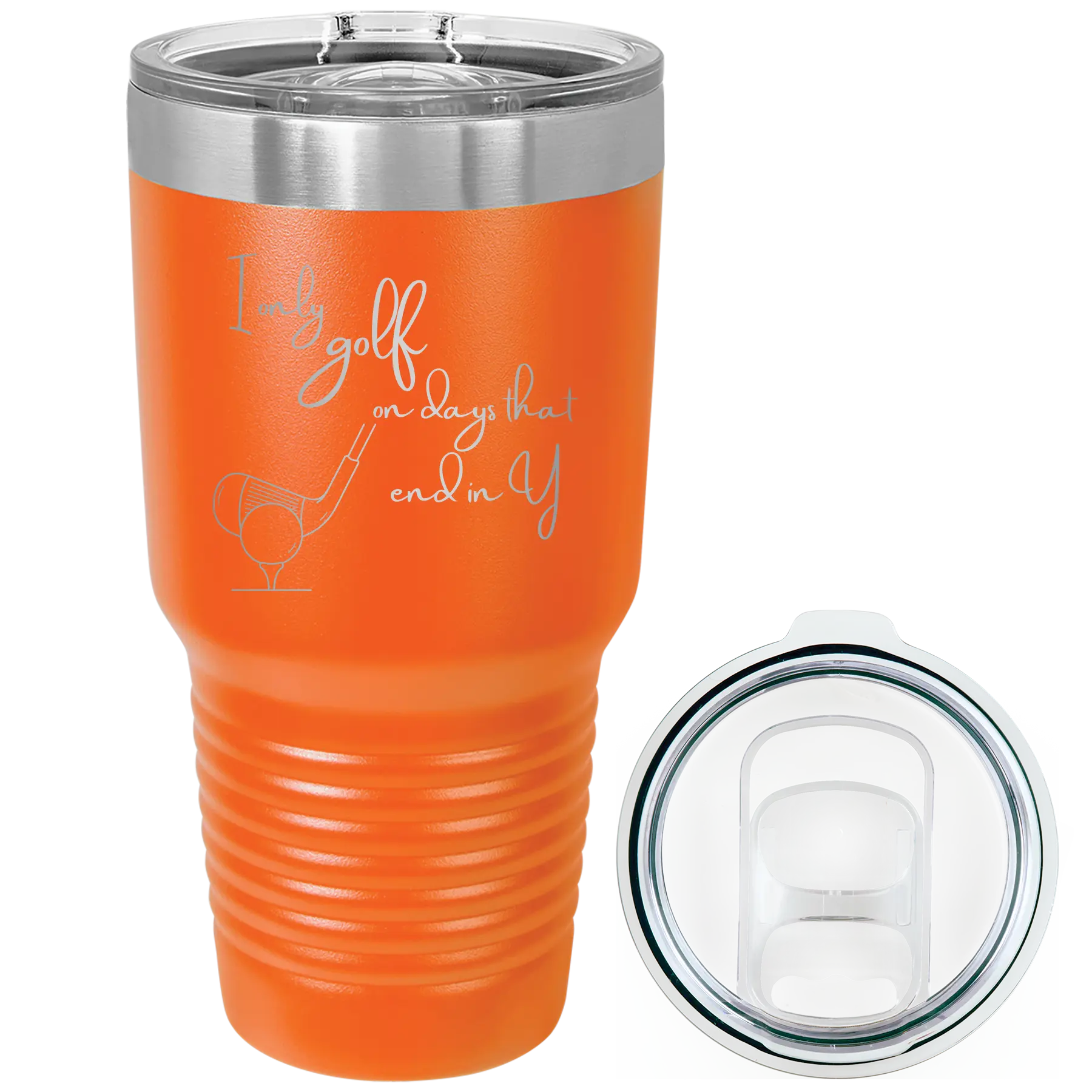 Laser etched orange 30 oz vacuum insulated tumbler with 'Days that end in Y' design