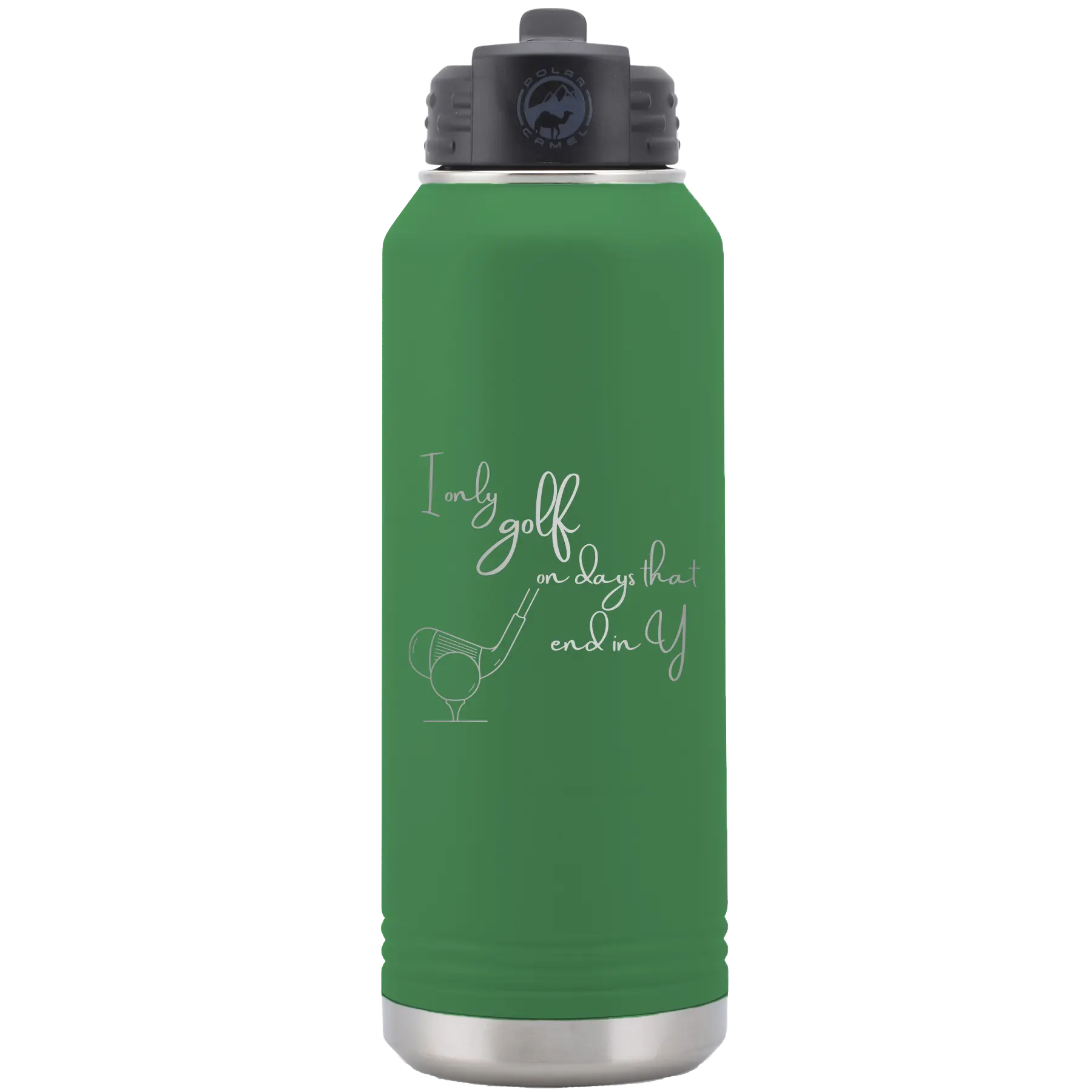 Laser etched green 32 oz vacuum insulated water bottle with 'Days that end in Y' design