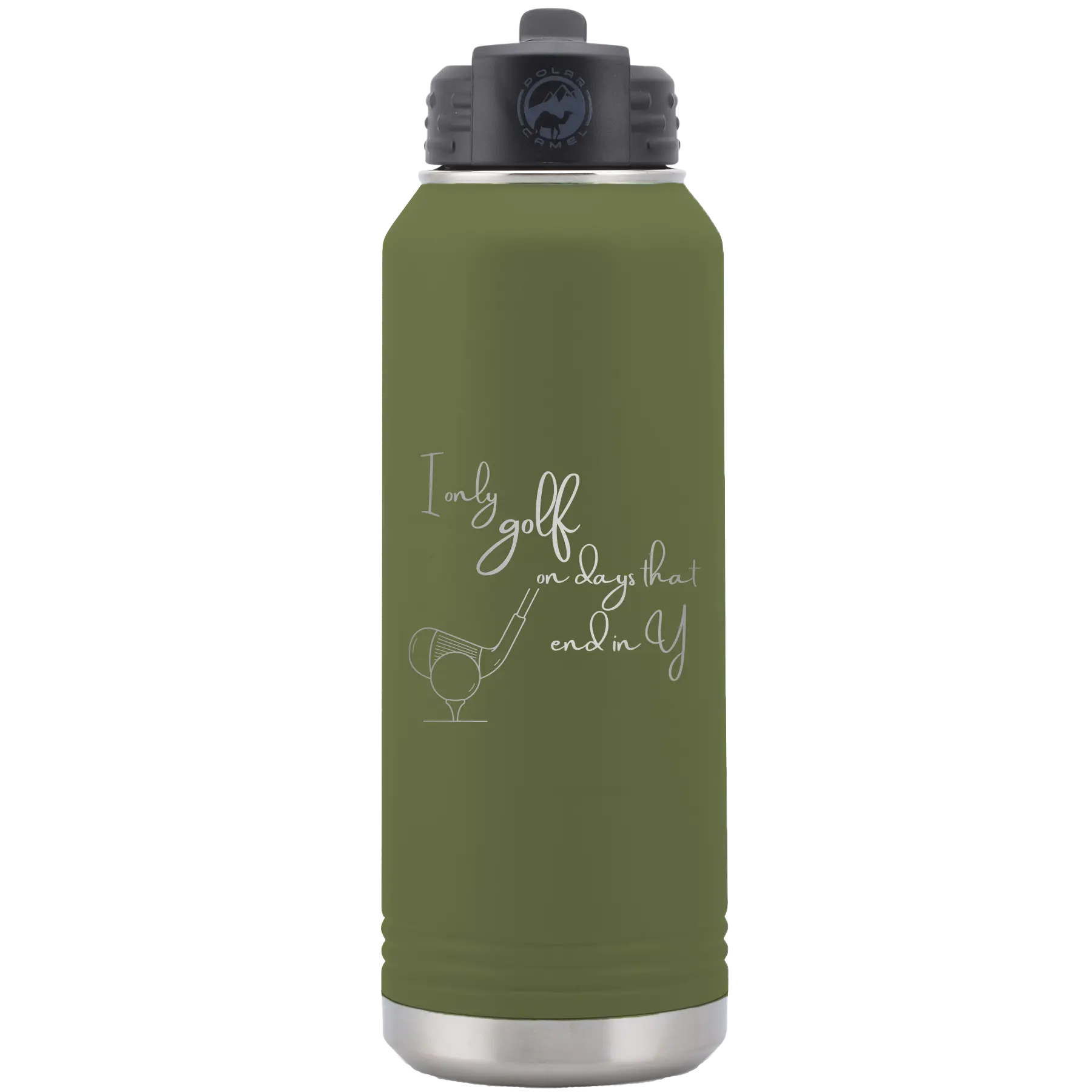 Laser etched olive green 32 oz vacuum insulated water bottle with 'Days that end in Y' design