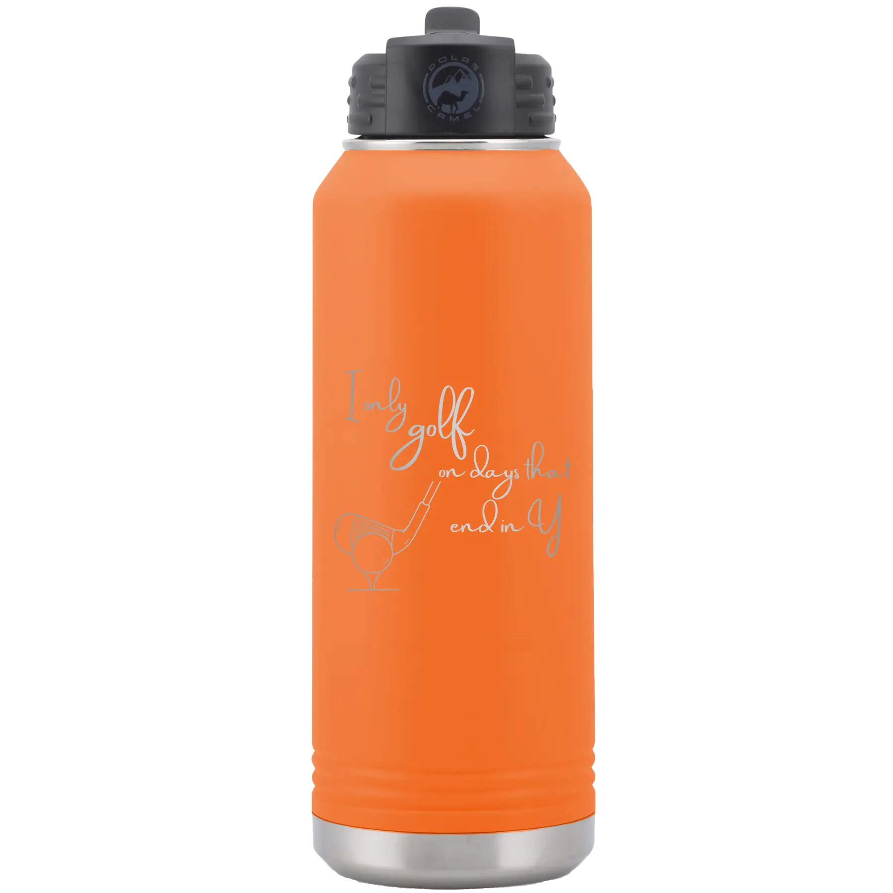 Laser etched orange 32 oz vacuum insulated water bottle with 'Days that end in Y' design