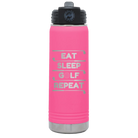 Laser etched pink 20 oz vacuum insulated water bottle with 'Eat Sleep Golf Repeat' design