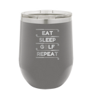 Personalized dark gray 12 oz vacuum insulated wine cup with etched 'Eat Sleep Golf Repeat' design