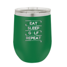 Personalized green 12 oz vacuum insulated wine cup with etched 'Eat Sleep Golf Repeat' design