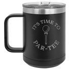 Personalized black 15 oz vacuum insulated coffee mug with etched 'Its time to Partee' design