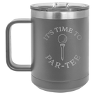 Personalized dark gray 15 oz vacuum insulated coffee mug with etched 'Its time to Partee' design