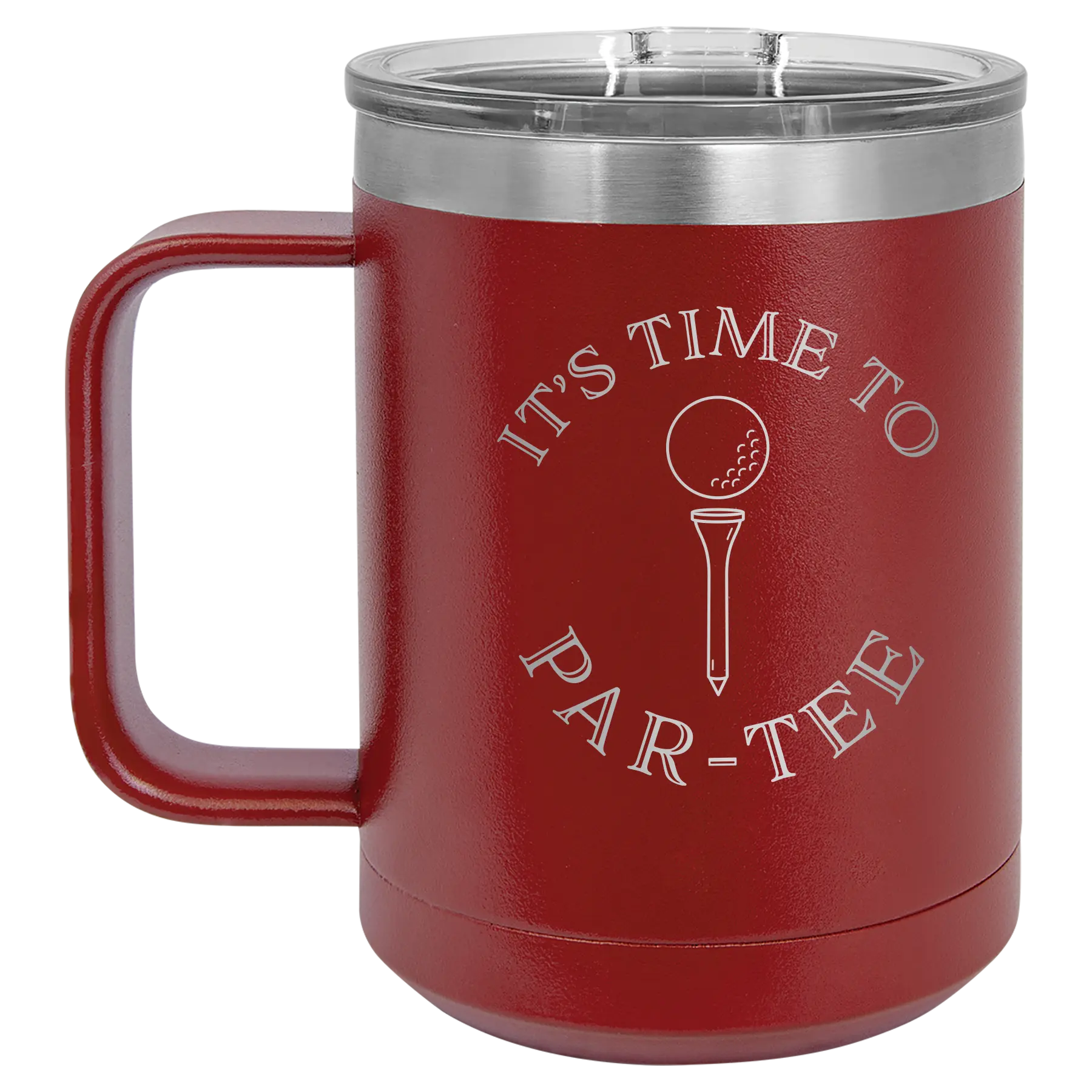 Personalized maroon 15 oz vacuum insulated coffee mug with etched 'Its time to Partee' design