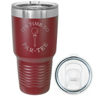 Laser etched maroon 30 oz vacuum insulated tumbler with 'Its time to Partee' design