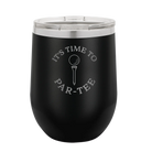 Personalized black 12 oz vacuum insulated wine cup with etched 'Its time to Partee' design