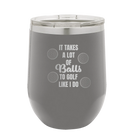 Personalized dark gray 12 oz vacuum insulated wine cup with etched 'Lots of Balls' design