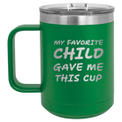 Personalized green 15 oz vacuum insulated coffee mug with etched 'My favorite Child' design