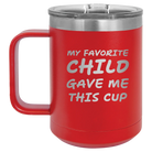Personalized red 15 oz vacuum insulated coffee mug with etched 'My favorite Child' design